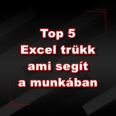 Top 5 Excel trükk, ami segít a munkában